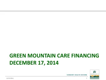 DECEMBER 17, 2014  VERMONT HEALTH REFORM  1  12/17/2014  Moving from Financing Concept to Finance