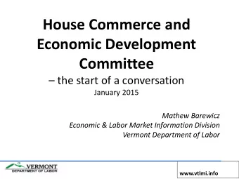 House Commerce and  Economic Development Committee  the start of a conversation  January 2015