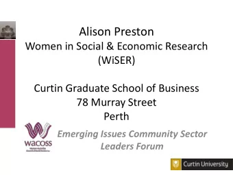 Alison Preston  Women in Social &amp; Economic Research  (WiSER)  Curtin Graduate School of