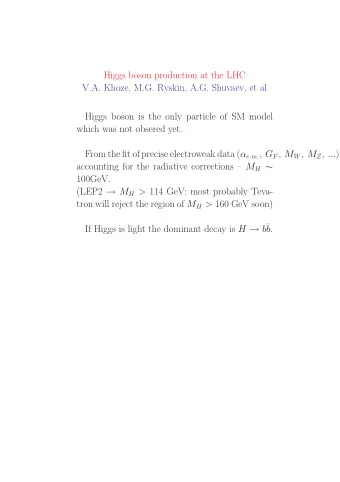 Higgs boson production at the LHC  V.A. Khoze, M.G. Ryskin, A.G. Shuvaev, et al  Higgs boson is the