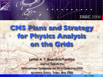 CMS Plans and Strategy  for Physics Analysis  on the Grids  Lothar A. T. Bauerdick/Fermilab