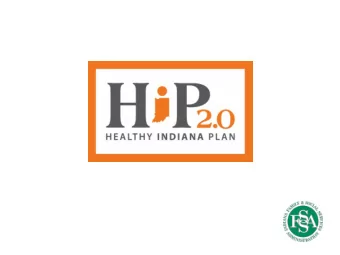 Healthy Indiana Plan  First Medicaid plan with strong consumer-directed  features (2008)  HDHP