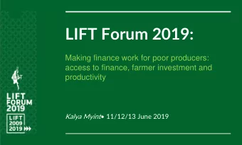 LIFT Forum 2019:  Making finance work for poor producers:  access to finance, farmer investment and