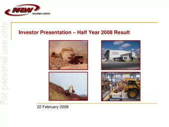 For personal use only  Investor Presentation  Half Year 2008 Result  22 February 2008  Agenda