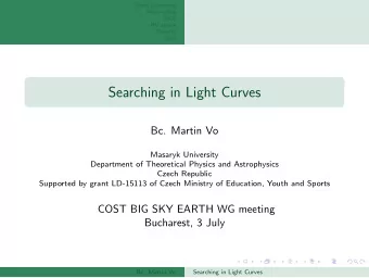 Searching in Light Curves  Bc. Martin Vo  Masaryk University  Department of Theoretical Physics and