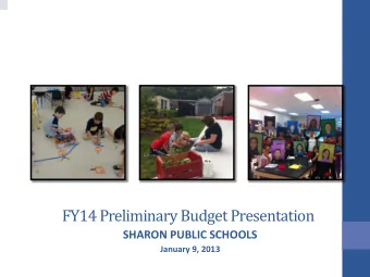 FY14  Preliminary  Budget  Presentation    SHARON  PUBLIC  SCHOOLS