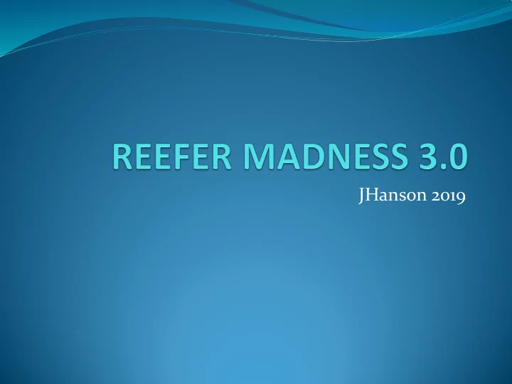 jhanson 2019 reefer madness