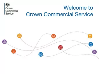 Welcome to  Crown Commercial Service  Who we are  Introducing Crown Commercial Service (CCS)