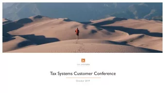 Tax Systems Customer Conference  October 2019 The Future of Tax Automation  Preparing for T