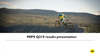 MIPS Q219 results presentation  Q2 Highlights    Continued good performance with a net sales
