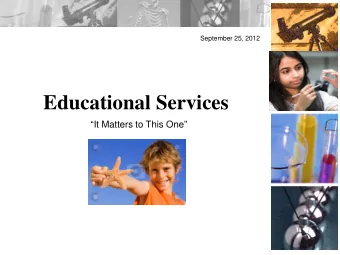 Educational Services  It Matters to This One  Overview    Grant Development,