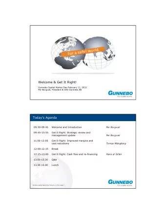 Welcome &amp; Get It Right!  Gunnebo Capital Market Day February 11, 2010  Per Borgvall, President