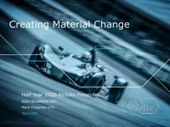 Creating Material Change  Half Year 2020 Results Presentation  Keith Broadbent CEO  Mark Chapman