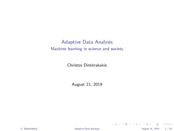 Adaptive Data Analysis  Machine learning in science and society  Christos Dimitrakakis  August 21,