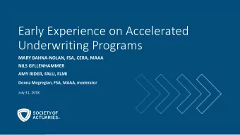 Early Experience on Accelerated  Underwriting Programs  MARY BAHNA-NOLAN, FSA, CERA, MAAA  NILS