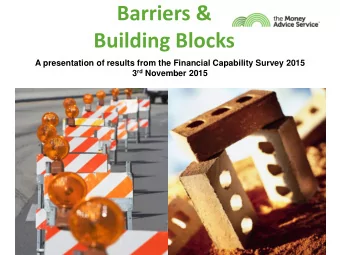Barriers &amp;  Building Blocks  A presentation of results from the Financial Capability Survey