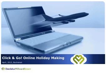 Click &amp; Go! Online Holiday Making  April, 2013, Bucharest  Agenda  2  Methodology  How do