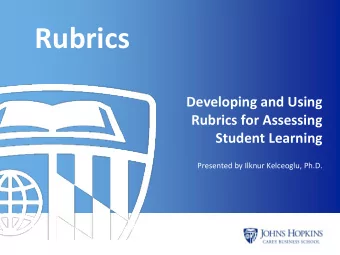 Rubrics  Developing and Using  Rubrics for Assessing  Student Learning  Presented by Ilknur