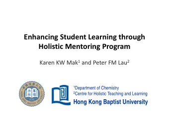 Enhancing Student Learning through  Holistic Mentoring Program Holistic Mentoring Program Karen KW