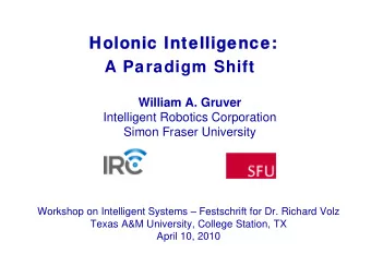 Holonic Intelligence:  Holonic Intelligence:  A Paradigm Shift  William A. Gruver  Intelligent