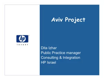 Aviv Project  Dita Izhar  Public Practice manager  Consulting &amp; Integration  HP Israel  Agenda