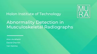 Abnormality Detection in  Musculoskeletal Radiographs  Alon Avrahami  David Chernin  Yair Hanina