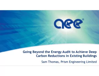 Going Beyond the Energy Audit to Achieve Deep  Carbon Reductions in Existing Buildings  Sam Thomas,