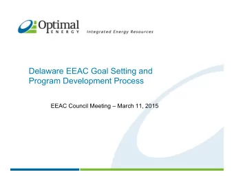 Delaware EEAC Goal Setting and  Program Development Process  EEAC Council Meeting  March 11,