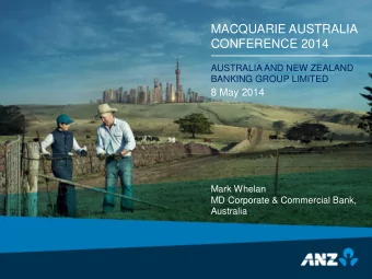 MACQUARIE AUSTRALIA  CONFERENCE 2014  AUSTRALIA AND NEW ZEALAND  BANKING GROUP LIMITED  8 May 2014