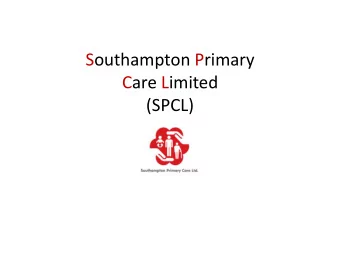 Care Limited  (SPCL)  SPCL is:    A Limited Company formed by local GPs in 2014 (24 out of 26)