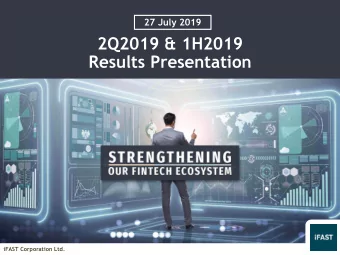 2Q2019 &amp; 1H2019  Results Presentation  iFAST Corporation Ltd.  Disclaimer  This presentation