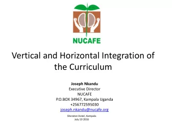 the Curriculum  Joseph Nkandu  Executive Director  NUCAFE  P.O.BOX 34967, Kampala Uganda