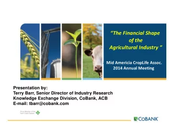 The Financial Shape of the Agricultural Industry   Mid Americia CropLife Assoc.  2014