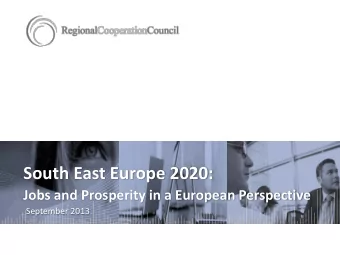 South East Europe 2020:  Jobs and Prosperity in a European Perspective  September 2013  Rationale