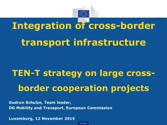 Integration of cross-border  transport infrastructure  TEN-T strategy on large cross-  border