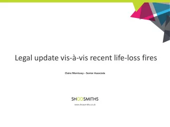 Legal update vis--vis recent life-loss fires  Claire Morrissey  Senior Associate