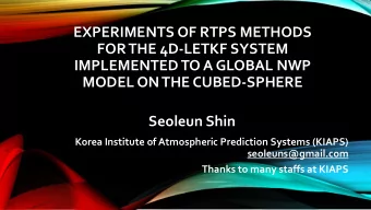 MODEL ON THE CUBED-SPHERE  Seoleun Shin  Korea Institute of Atmospheric Prediction Systems (KIAPS)