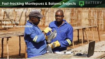 Fast-tracking Montepuez &amp; Balama Projects  BATTERY MINERALS LIMITED  March 2018  Investor