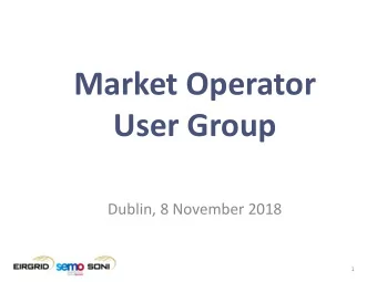 Market Operator  User Group  Dublin, 8 November 2018  1  Agenda  Item  Presenter  Welcome  Simon