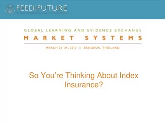 So Youre Thinking About Index  Insurance?  Add Presenter Name Here  INSURANCE FOR DEVELOPMENT