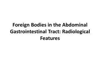 Gastrointestinal Tract: Radiological Features Purpose  To present the clinical and radiological