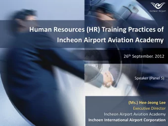 Human Resources (HR) Training Practices of  Incheon Airport Aviation Academy 26 th September. 2012