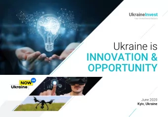 INNOVATION &amp;  OPPORTUNITY  June 2020  Kyiv, Ukraine  UkraineInvest  Your Investment Matters