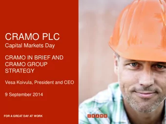 CRAMO PLC  Capital Markets Day  CRAMO IN BRIEF AND  CRAMO GROUP  STRATEGY  Vesa Koivula, President