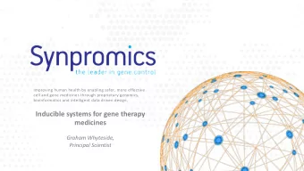 Inducible systems for gene therapy  medicines  Graham Whyteside,  Principal Scientist  Enabling the