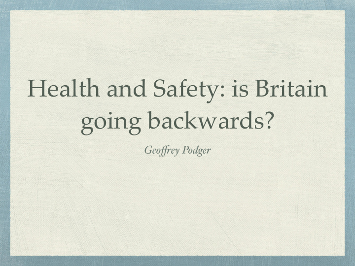 health and safety is britain going backwards