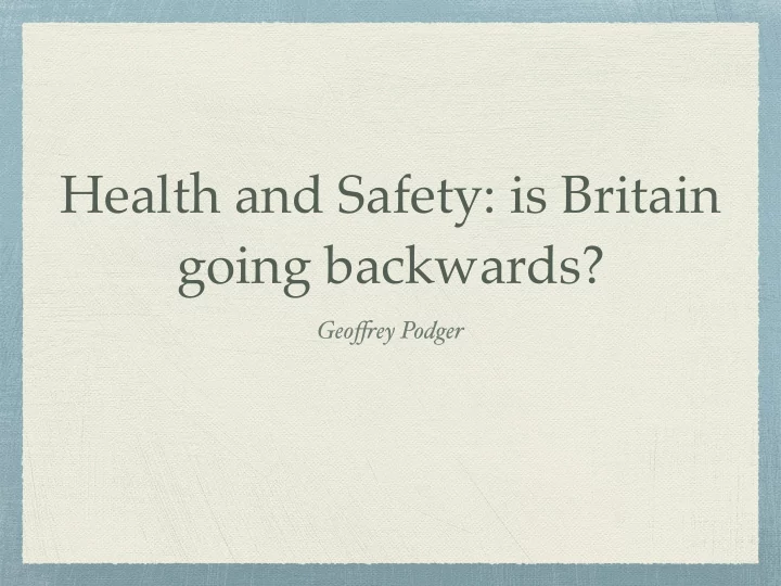 health and safety is britain going backwards