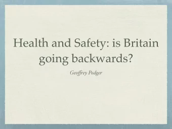Health and Safety: is Britain  going backwards? Geo ffs ey Podger  Health and Safety in Britain: