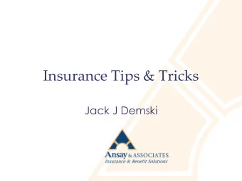 Insurance Tips &amp; Tricks  Jack J Demski  Agenda  History Briefing  Liability  General
