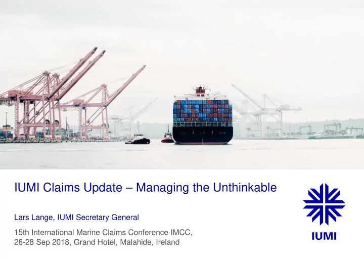 iumi claims update managing the unthinkable